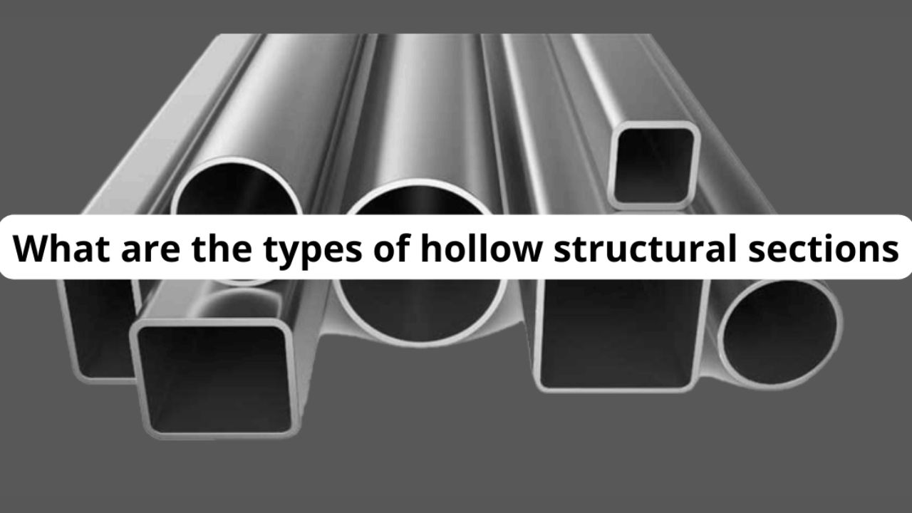 Understanding Hollow Structural Sections: Square, Rectangular &amp; Circular Explained